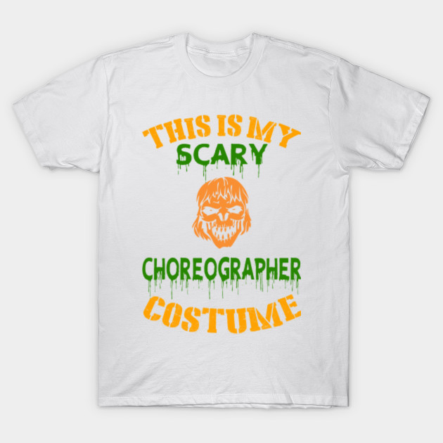 This Is My Scary Choreographer Costume T-Shirt-TOZ